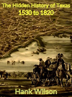 cover image of The Hidden History of Texas 1530 to 1820